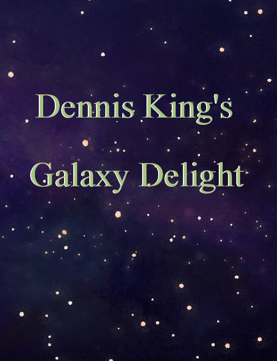 Dennis King Galaxy Delight
